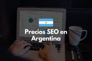 Precios SEO en Argentina: ¿Cuánto cuesta el posicionamiento web?