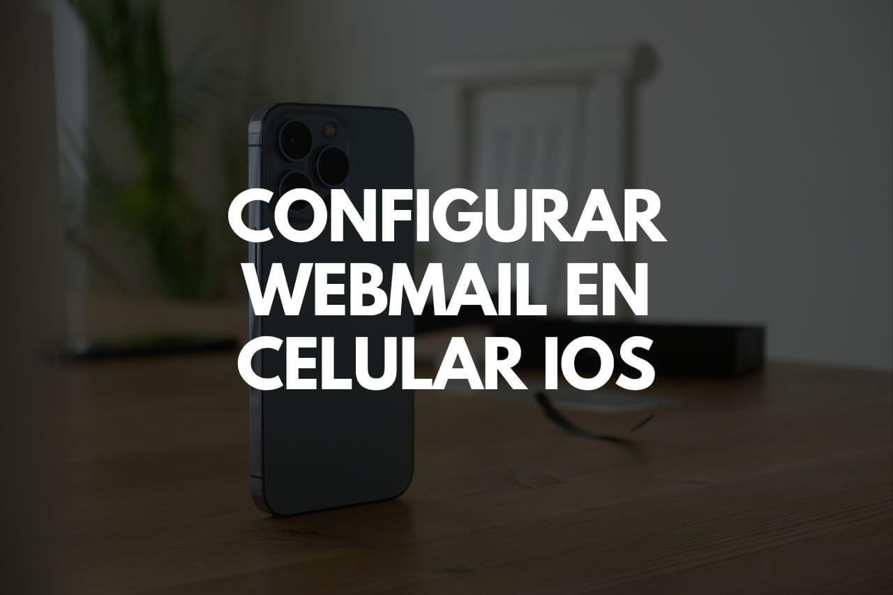 Cómo configurar Webmail en celular iOS