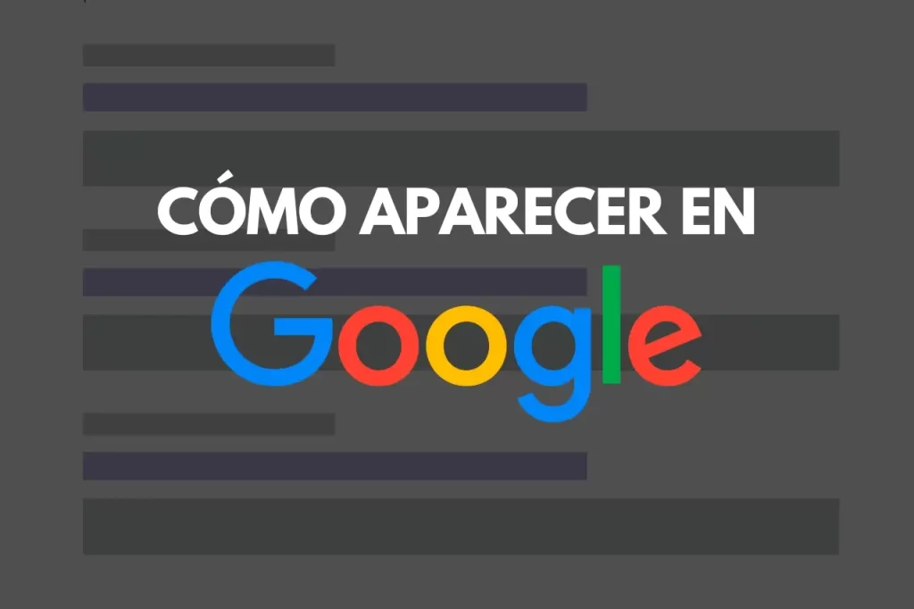 Cómo aparecer en Google